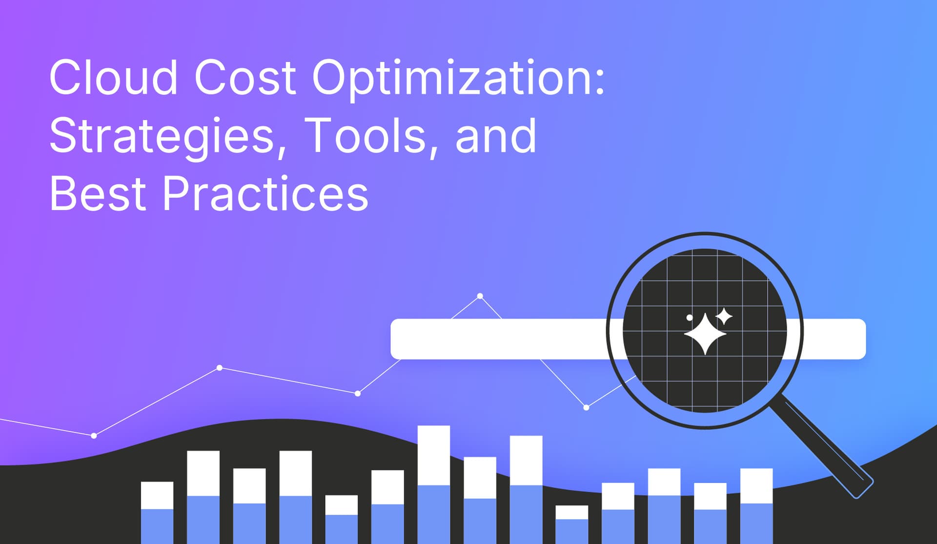 Cloud Cost Optimization: Strategies, Tools, and Best Practices